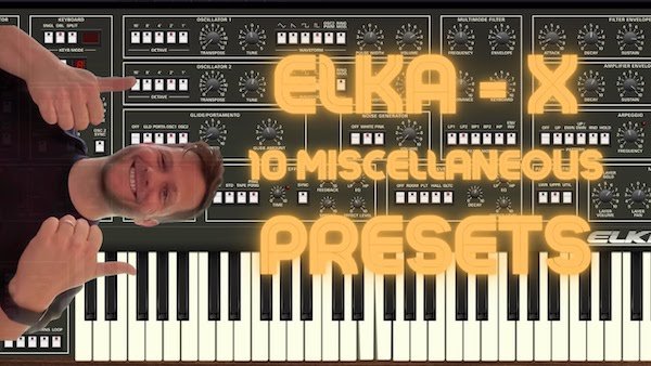 Elka-X: Ten Miscellaneous Presets plus Stringer